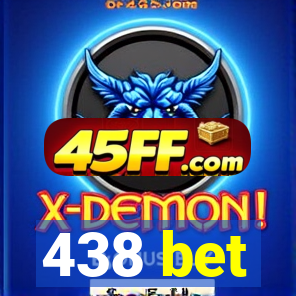 438 bet